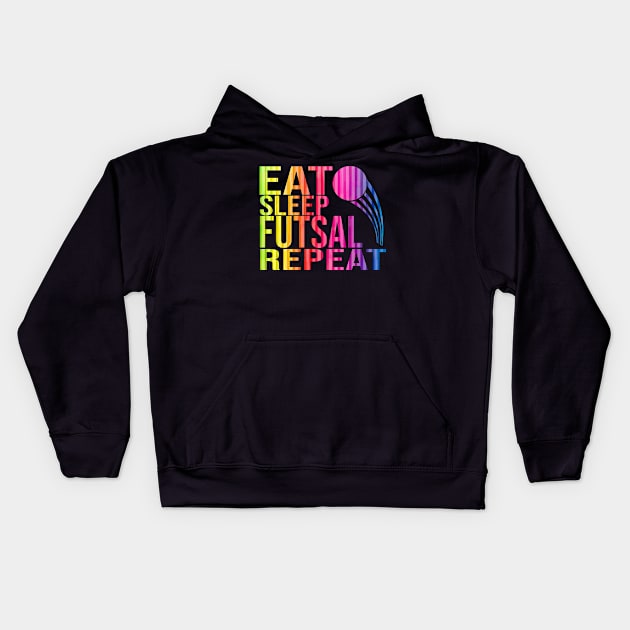 Eat Sleep Futsal Repeat Kids Hoodie by CHNSHIRT